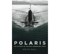 Polaris: The History of the UK’s Submarine Force