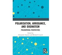 Polarisation, Arrogance, and Dogmatism: Philosophical Perspectives