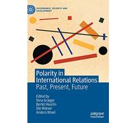 Polarity in International Relations – Past, Present, Future (Governance, Security and Development)
