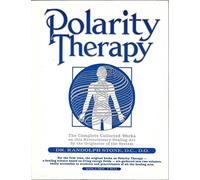 Polarity Therapy: Volume 2: The Complete Collected Works by the Founder of the System