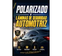 Polarizado y Láminas de Seguridad Automotriz (Mecanica Automotriz Especializada vol 1)