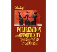 POLARIZATION AS AN OPPORTUNITY: CONVERTING CONFLICTS INTO COLLABORATION