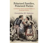 Polarized Families, Polarized Parties : Contesting Values and Economics in American Politics