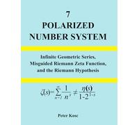 POLARIZED NUMBER SYSTEM: Infinite Geometric Series, Misguided Riemann Zeta Function, and the Riemann Hypothesis