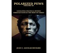 Polarized Pews: Navigating Political Divides Through Faith in the Body of Christ: 3