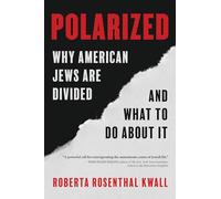 Polarized: Why American Jews are Divided and What to Do About it