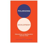 Polarizing Development: Alternatives to Neoliberalism and the Crisis