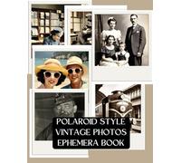 Polaroid Vintage Photos Ephemera Book: Fun and eclectic mix of different eras, ideal addition to junk journals scrapbooks, collage artwork and other paper crafts and projects
