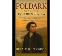 Poldark Season 2 TV Series Review: Celebrating the Passion, Resilience, and Timeless Spirit of Cornwall’s Epic Saga ("Echoes of Cornwall: A Deep Dive ... Legacy in Britain’s Most Passionate Histo)