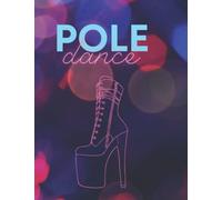 Pole Dance: A Journal For Recording Pole Fitness Exercises - Great Gift For Pole Fitness Student