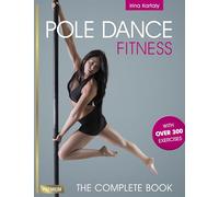 Pole Dance Fitness : The Complete Book