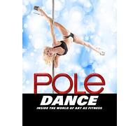 Pole Dance: Inside the World of Art as Fitness