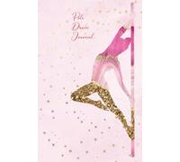 Pole Dance Journal: Pole Dancing Planner, Notebook, Fitness and Training Diary For Dancers (Joy, Inspiration & Delight)