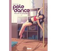 Pole Dance, ma vie en équilibre