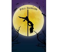 Pole Dance Notebook Training Log: Cool Spooky Halloween Theme Blank Lined Student Exercise Composition Book/Diary/Journal For Pole Dancers, Workout Instructors, 6x9, 130 Pages (Halloween Edition)