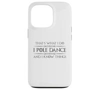 Pole Dancer - I Pole Dance and I Know Things Funny Dancing Case for iPhone 13 Pro