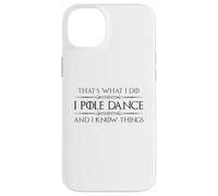 Pole Dancer - I Pole Dance and I Know Things Funny Dancing Case for iPhone 14 Plus
