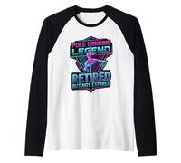 Pole Dancing Legend Retired But Not Expired Raglan Baseball Tee