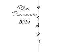 Pole Planner 2026: Goal Setting, weekly planning and reflection pages for pole dancers