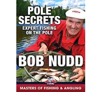 Pole Secrets: Expert Fishing on the Pole - Bob Nudd (Masters of Fishing & Angling)