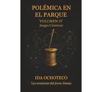POLÉMICA EN EL PARQUE - Volumen IV: Juegos Cósmicos (Colección Polémica - Una constelación de voces a través del tiempo.)