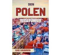 POLEN REISEFÜHRER 2026: Entdecken Sie das Land der tausend Seen mit seinen historischen Städten, majestätischen Schlössern, seiner traditionellen Küche und seinen lokalen Festen