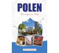 POLEN REISEFÜHRER 2026: Entdecken Sie Krakau, Warschau, Danzig und unvergessliche Urlaube