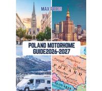 POLEN WOHNMOBIL REISEFÜHRER 2026-2027: Der ultimative Wohnmobil- und Campervan-Reiseführer: Routen, Campingplätze, Vorschriften und Budgettipps für Rundreisen durch Polens Städte, Küste und Landschaft