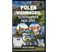 POLEN WOHNMOBIL REISEFÜHRER 2026-2027: Wohnmobil-Reiseplaner, Panoramastraßen, Campingplätze, Tipps zum Wildcampen, Städtetrips, Budget Tipps zur Erkundung des Landes der tausend Seen