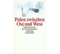 Polen zwischen Ost und West: Polnische Essays des 20. Jahrhunderts