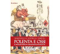 "Polenta e ossi. Il mangiar bene in Garfagnana in 90 ricette"