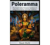 Poleramma: The South Indian Protector Goddess of Village Boundaries and Folk Traditions