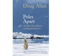 Poles Apart: My Story From Behind and Beyond the Lens