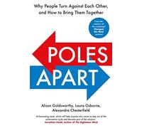 Poles Apart: Why People Turn Against Each Other, and How to Bring Them Together