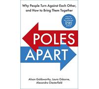 Poles Apart: Why People Turn Against Each Other, and How to Bring Them Together