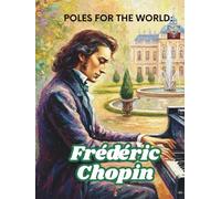 Poles for the World: Frederick Chopin: Great Poles: 03/8.5x11/H/Twelve-stave music