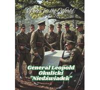 Poles for the World: General Leopold Okulicki "Niedźwiadek": Great Poles: 27/8.5x11/::