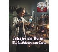 Poles for the World: Maria Skłodowska-Curie: Great Poles: 04/8.5x11/::/P/110