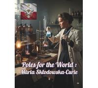 Poles for the World: Maria Skłodowska-Curie: Great Poles: 04/8.5x11/=/P