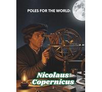 Poles for the World: Nicolaus Copernicus: Great Poles: 01/8.5x11/::/H/110
