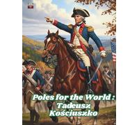 Poles for the World: Tadeusz Kościuszko: Great Poles: 02/8.5x11/=/H