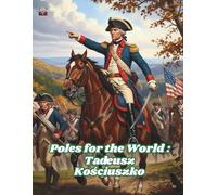 Poles for the World: Tadeusz Kościuszko: Great Poles: 02/8.5x11/=/P
