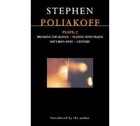 Poliakoff Plays: 2: Breaking the Silence; Playing with Trains; She's Been Away; Century: v.2 (Contemporary Dramatists)
