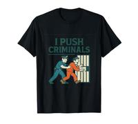 Police Academy Humor I Push Criminals Law Enforcement T-Shirt