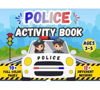 Police Activity Book for Kids Ages 3-5: 70+ Fun Missions with Puzzles, Games, Coloring and More (Full Color Edition): Fun Coloring, Mazes, Matching Games, and Puzzles for Little Police Officers