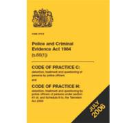 Police and Criminal Evidence Act 1984: Code of Practice C and Code of Practice H