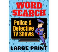 Police and Detective TV Shows, Word Search Puzzle Book: Large Print Wordsearch Puzzles For Adults Who Like Crime Mystery and Drama