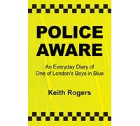 Police Aware: An Everyday Diary of One of London’s Boys in Blue