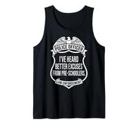 Police Badge- I've Heard Better Excuses from Pre-Schoolers Tank Top