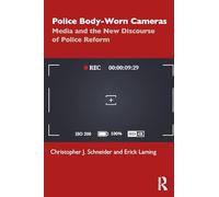 Police Body-Worn Cameras: Media and the New Discourse of Police Reform
